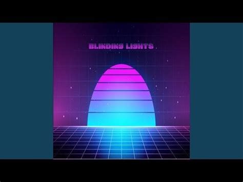  Blinding Lights - Synthpop-infused 80's Nostalgia With a Futuristic Edge